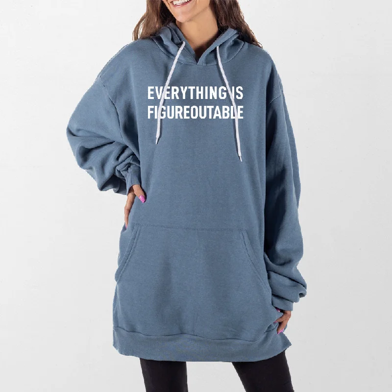 Everything is Figureoutable Giant Hoodie